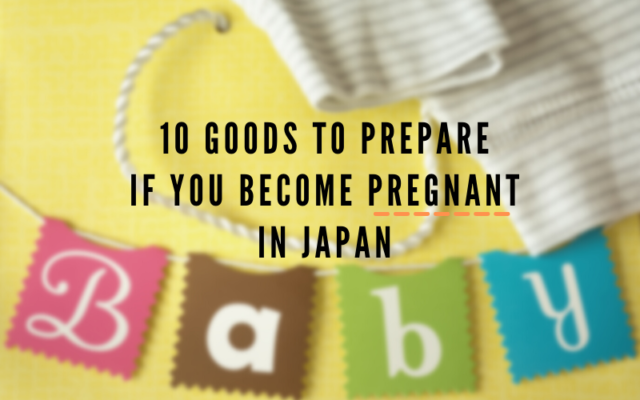 10 Goods To Prepare If You Become Pregnant In Japan